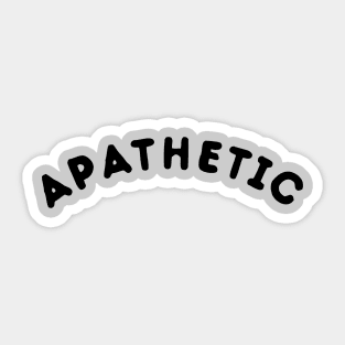 Apathetic T-Shirt Sticker